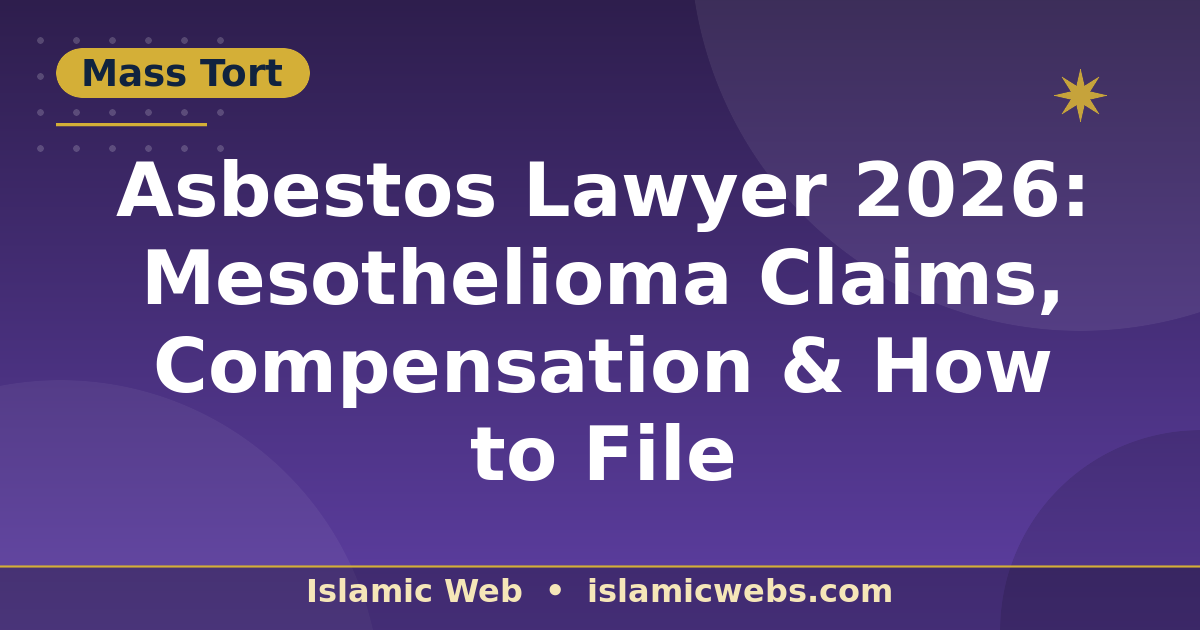 Asbestos Lawyer 2026: Mesothelioma Claims, Compensation & How to File