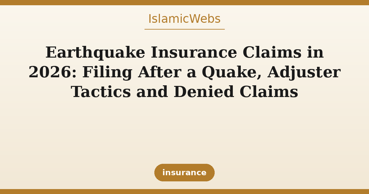 Earthquake Insurance Claims in 2026: Filing After a Quake, Adjuster ...